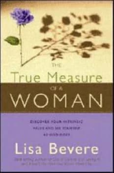 The True Measure of a Woman by Lisa Bevere Book