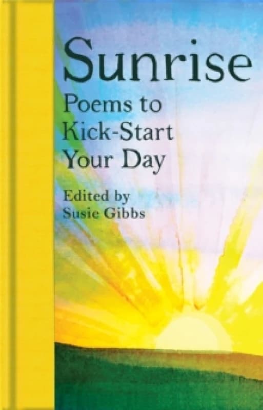 Sunrise : Poems to Kick-Start Your Day Hardback