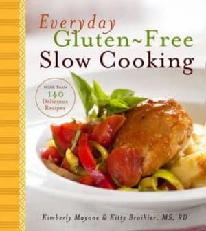 Everyday Gluten-Free Slow Cooking by Kimberly Mayone and Kitty Broihier Ms Rd Hardback