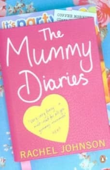 The Mummy Diaries or How to Lose Your Husband Children and Dog in Twelve Months by Rachel Johnson Paperback