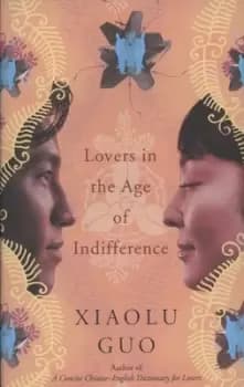 Lovers in the age of indifference by Xiaolu Guo