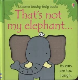Thats Not My Elephant-- by Fiona Watt and Rachel Wells Hardback