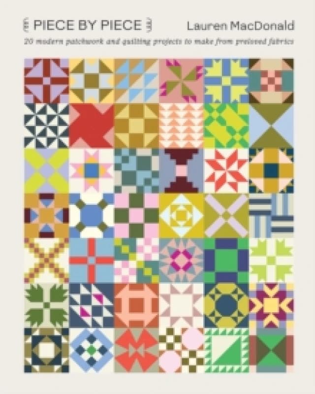 Piece by Piece : 20 Modern Patchwork and Quilting Projects to Make from Preloved Fabrics Paperback / softback