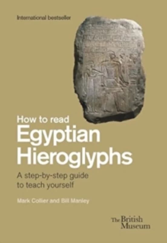 How to Read Egyptian Hieroglyphs. Hardback. By Mark Collier, Bill Manley, R B Parkinson Books