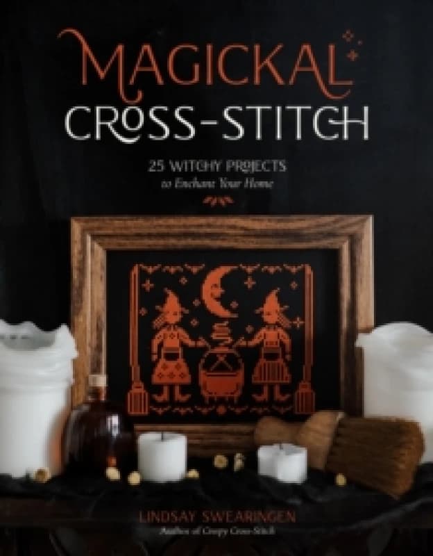 Magickal Cross-Stitch : 25 Witchy Projects to Enchant Your Home Paperback / softback