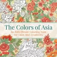 colors of asia an anti stress coloring book for calm and creativity