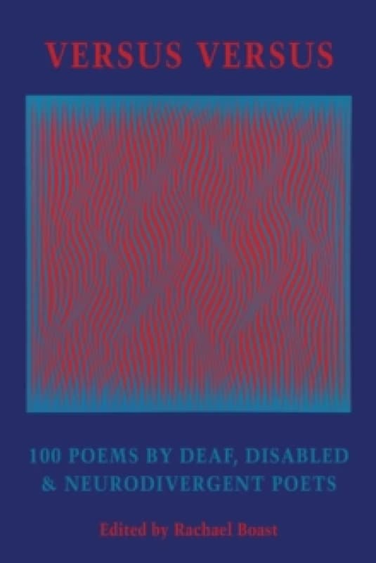 Versus Versus : 100 Poems by Deaf, Disabled & Neurodivergent Poets Paperback / softback