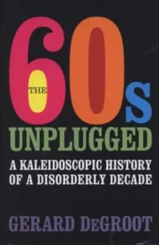 The 60s Unplugged by Gerard Degroot Hardback