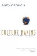 culture making recovering our creative calling