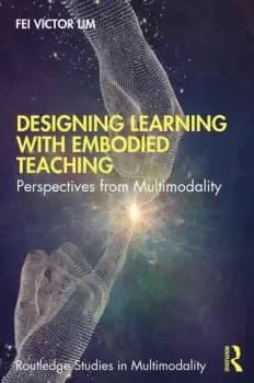 Designing Learning with Embodied TeachingPerspectives from Multimodality
