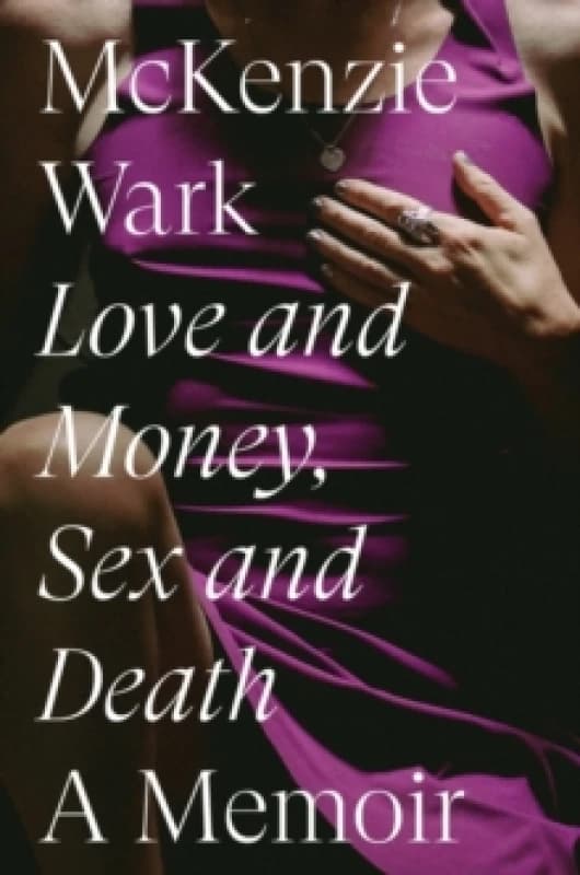 Love and Money, Sex and Death : A Memoir Hardback