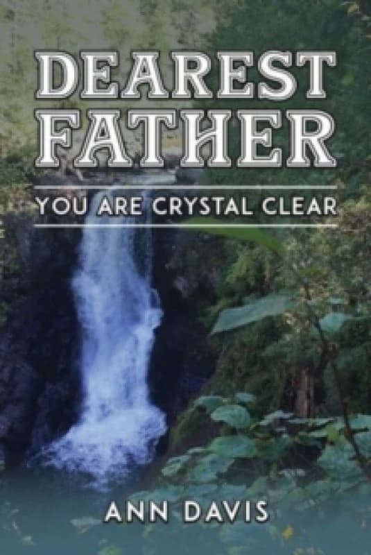 Dearest Father : You Are Crystal Clear Paperback / softback