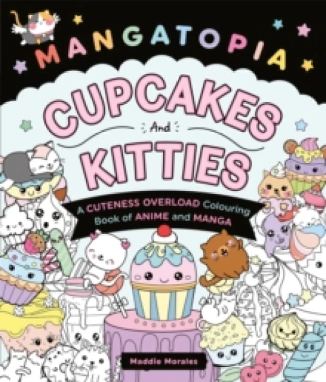 Mangatopia Cupcakes and Kitties. Paperback. By Maddie Morales Books