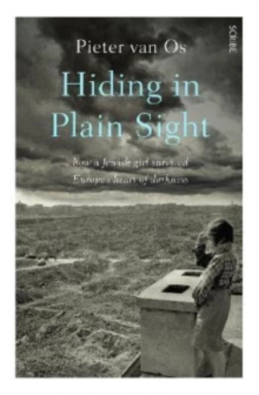 Hiding in Plain Sight : how a Jewish girl survived Europes heart of darkness Paperback / softback