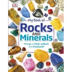My Book of Rocks and Minerals : Things to find, collect, and treasure!