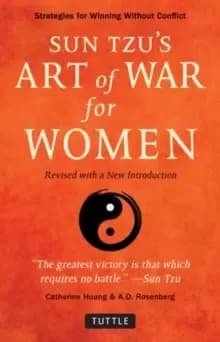 Sun Tzu's Art of War For Her : Strategies for Winning without Conflict - Revised with a New Introduction