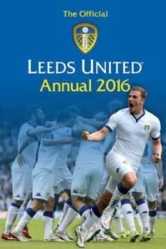 The Official Leeds United Annual 2016 by Ryan Parrish Hardback