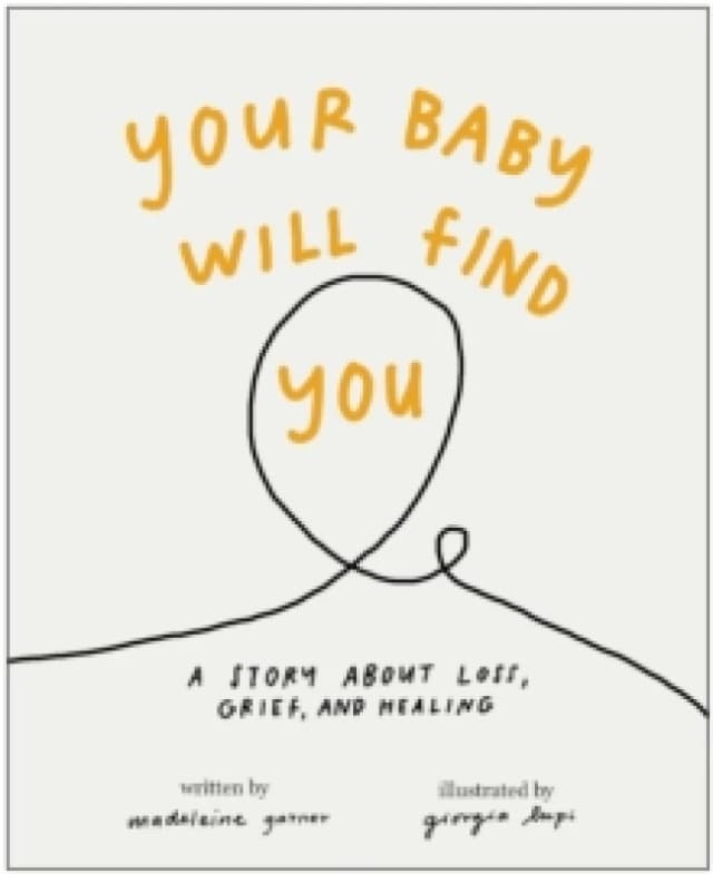 Your Baby Will Find You : A Story About Grief, Loss, and Healing Hardback