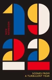 1922 : Scenes from a Turbulent Year