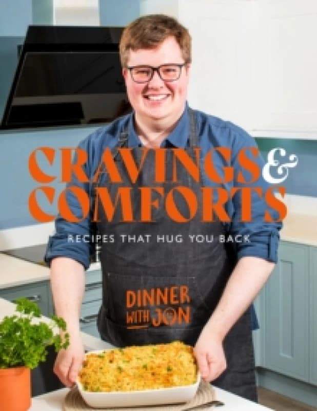 Dinner with Jon Cravings & Comforts : Recipes that hug you back Hardback