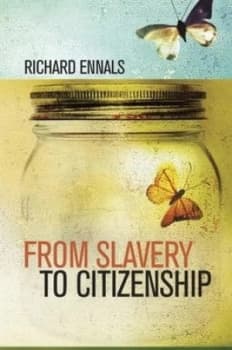 From Slavery to Citizenship by Richard Ennals Hardback