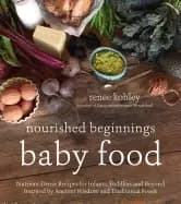 nourished beginnings baby food nutrient dense recipes for infants toddlers