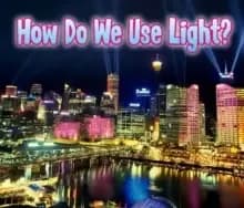 How Do We Use Light?