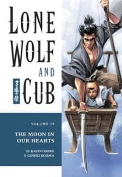 Lone Wolf and Cub Volume 19 the Moon in Our Hearts by Kazuo Koike Paperback