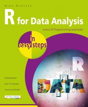 In Easy Steps R For Data Analysis In Easy Steps - Covers R Programming Essentials
