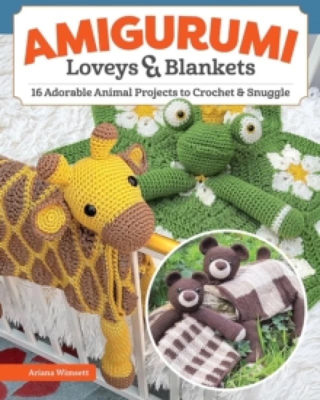 Amigurumi Loveys & Blankets : 16 Adorable Animal Projects to Crochet and Snuggle Paperback / softback