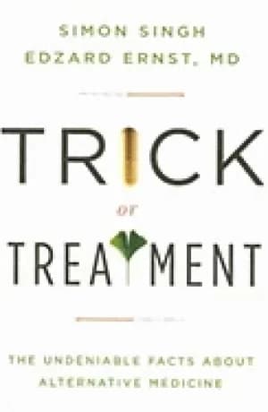 trick or treatment the undeniable facts about alternative medicine