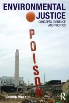 Environmental Justice : Concepts, Evidence and Politics