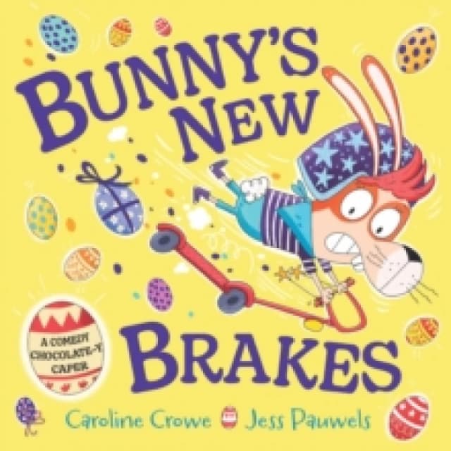 Bunny's New Brakes : A comedy, chocolate-y caper about a bunny's plan to save Easter! Paperback / softback