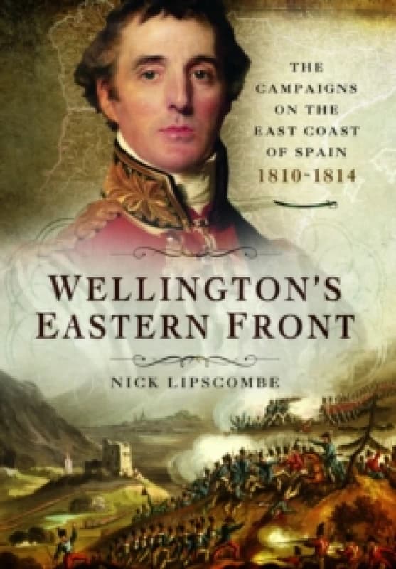 Wellington's Eastern Front : The Campaign on the East Coast of Spain, 18101814 Paperback / softback