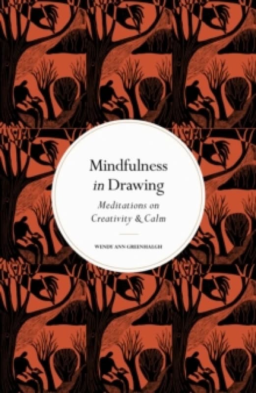 Mindfulness in Drawing. Hardback. By Wendy Ann Greenhalgh Books