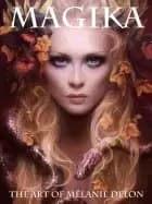 magika the art of melanie delon