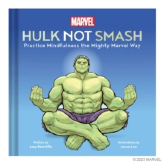 Marvel Hulk Not Smash : Practice Mindfulness the Mighty Marvel Way Hardback