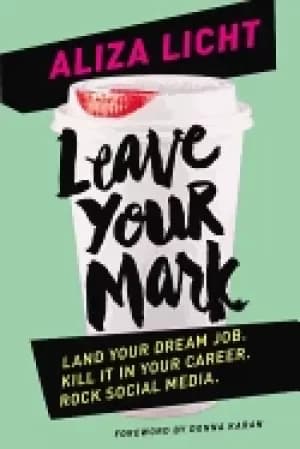 leave your mark land your dream job kill it in your career rock social medi