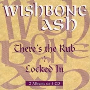 Theres The Rub/Locked In by Wishbone Ash CD Album
