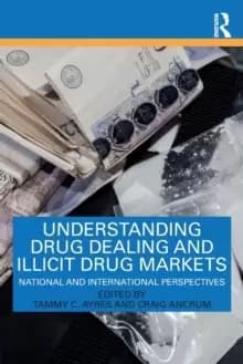 Understanding Drug Dealing and Illicit Drug Markets : National and International perspectives