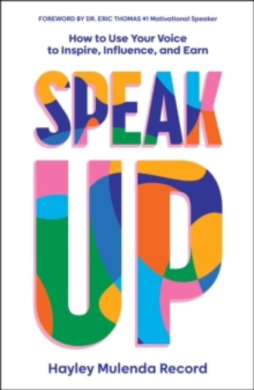 Speak Up : How to Use Your Voice to Inspire, Influence, and Earn Paperback / softback