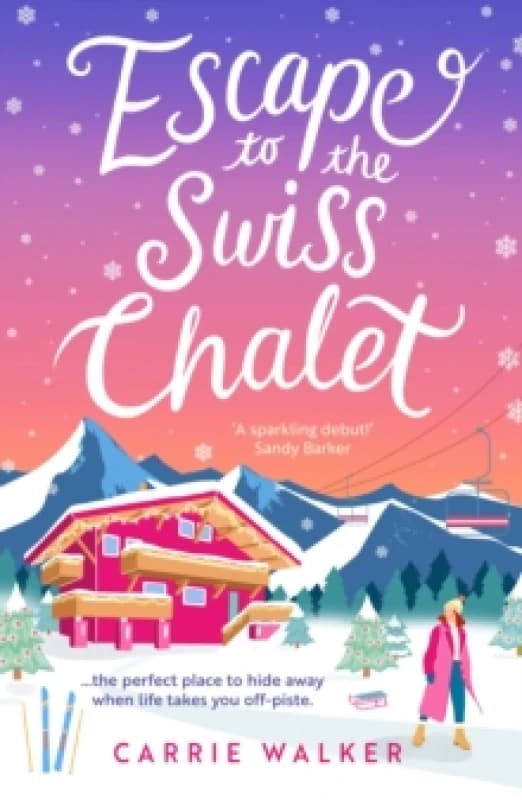 Escape to the Swiss Chalet : The must-read hilarious rom-com to escape with! Perfect for fans of Chalet Girl and Bridget Jones Paperback / softback