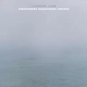 Catherine Lamb Atmospheres Transparent/Opaque by Catherine Lamb CD Album