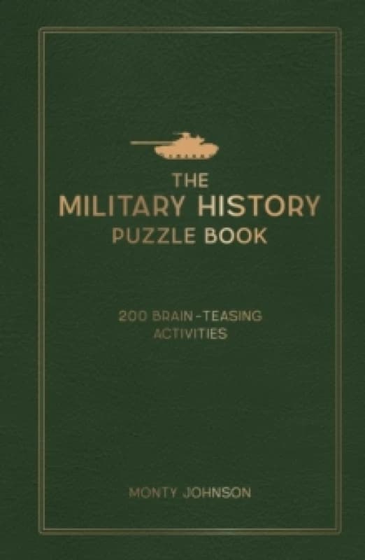 The Military History Puzzle Book : 200 Brain-Teasing Activities Hardback
