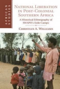 National Liberation in Postcolonial Southern Africa by Christian A. Williams Hardback