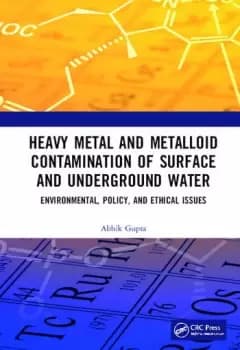 Heavy Metal and Metalloid Contamination of Surface and Underground WaterEnvironmental Policy and Ethical Issues