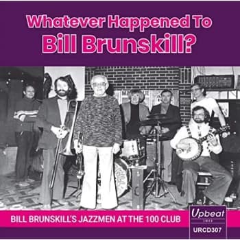 Bill Brunskills Jazzmen - Whatever Happened to Bill Brunskill? CD