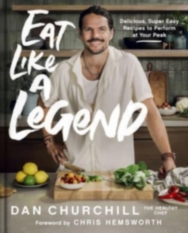 Eat Like a Legend. Hardback. By Dan Churchill Books