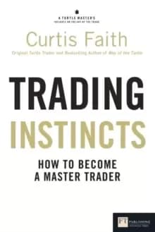 Trading Instincts : How to become a master trader