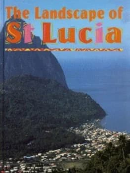 The Landscape of St Lucia by Alison Brownlie Bojang Hardback